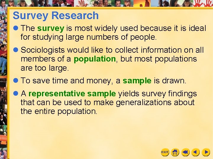 Survey Research l The survey is most widely used because it is ideal for