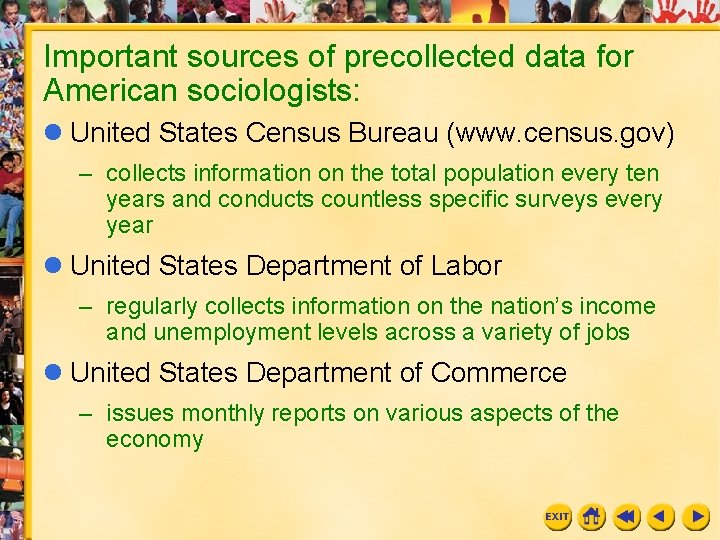 Important sources of precollected data for American sociologists: l United States Census Bureau (www.