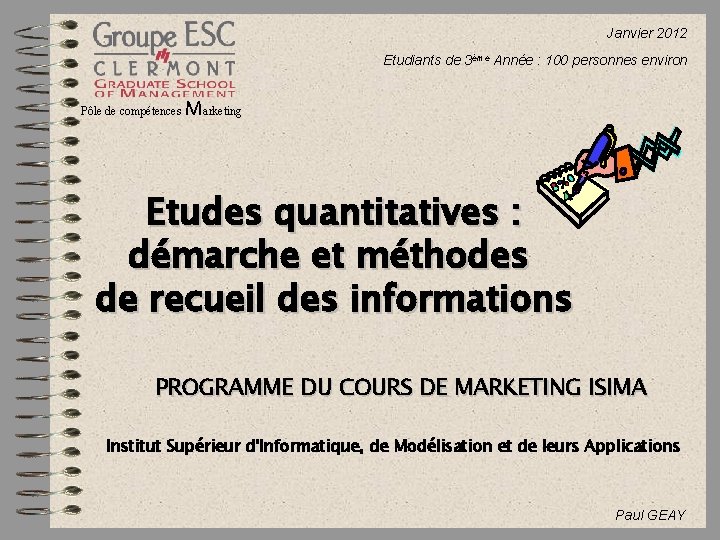 Janvier 2012 Etudiants de 3ème Année : 100 personnes environ Pôle de compétences Marketing