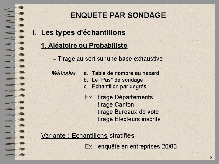 ENQUETE PAR SONDAGE I. Les types d'échantillons 1. Aléatoire ou Probabiliste = Tirage au