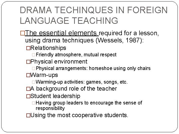 DRAMA TECHINQUES IN FOREIGN LANGUAGE TEACHING �The essential elements required for a lesson, using