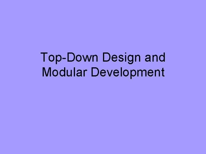 Top-Down Design and Modular Development 