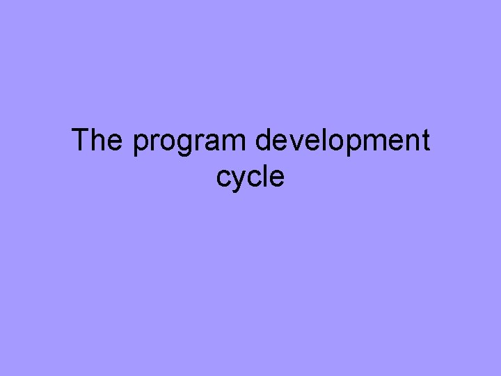 The program development cycle 