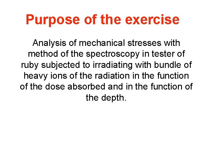 Purpose of the exercise Analysis of mechanical stresses with method of the spectroscopy in