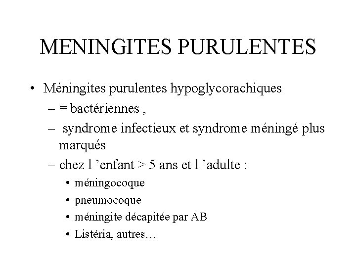 MENINGITES PURULENTES • Méningites purulentes hypoglycorachiques – = bactériennes , – syndrome infectieux et