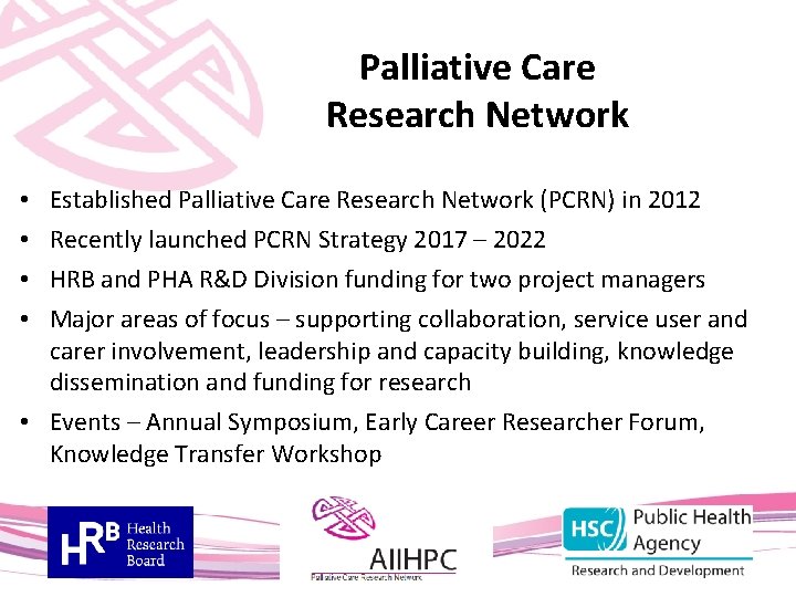 Palliative Care Research Network Established Palliative Care Research Network (PCRN) in 2012 Recently launched