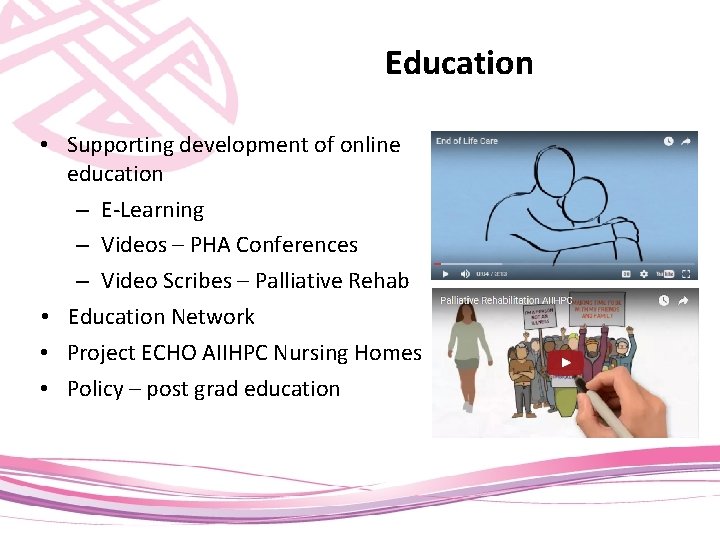 Education • Supporting development of online education – E-Learning – Videos – PHA Conferences