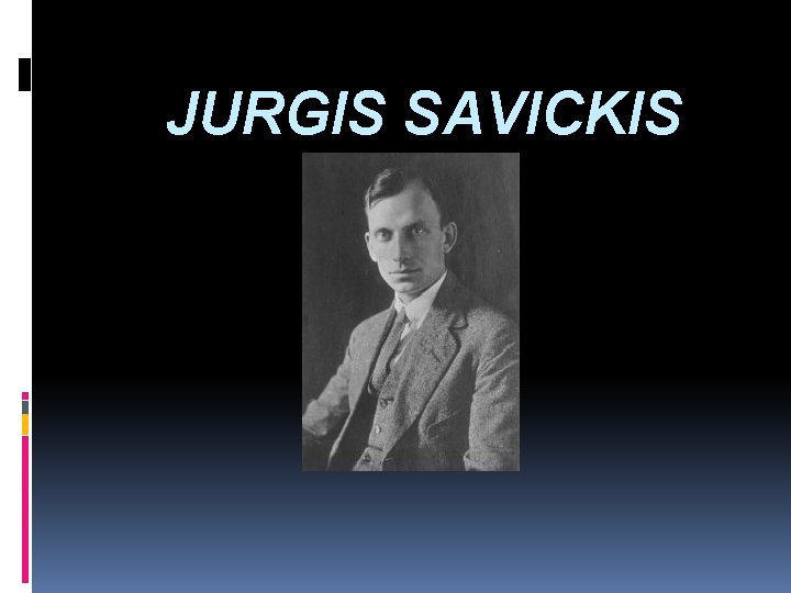 JURGIS SAVICKIS 