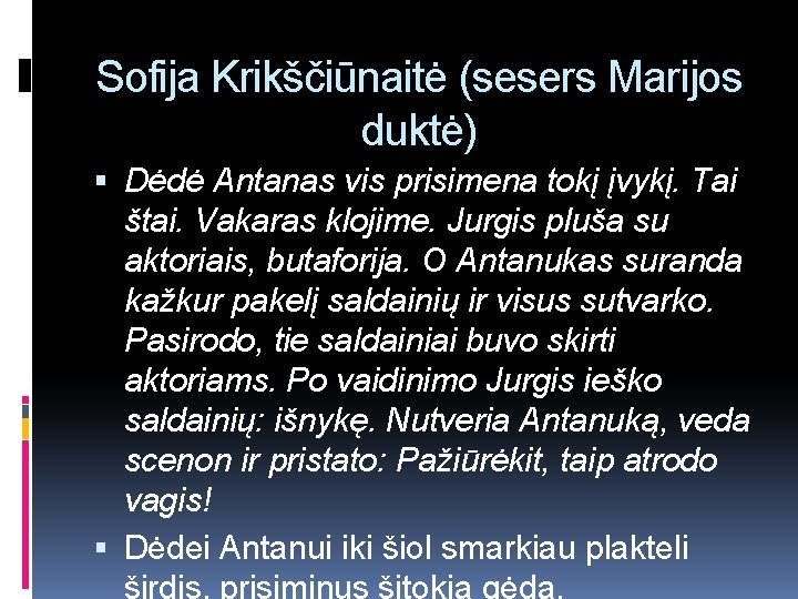 Sofija Krikščiūnaitė (sesers Marijos duktė) Dėdė Antanas vis prisimena tokį įvykį. Tai štai. Vakaras