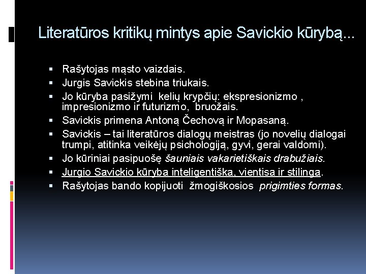 Literatūros kritikų mintys apie Savickio kūrybą. . . Rašytojas mąsto vaizdais. Jurgis Savickis stebina