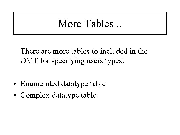 More Tables. . . There are more tables to included in the OMT for