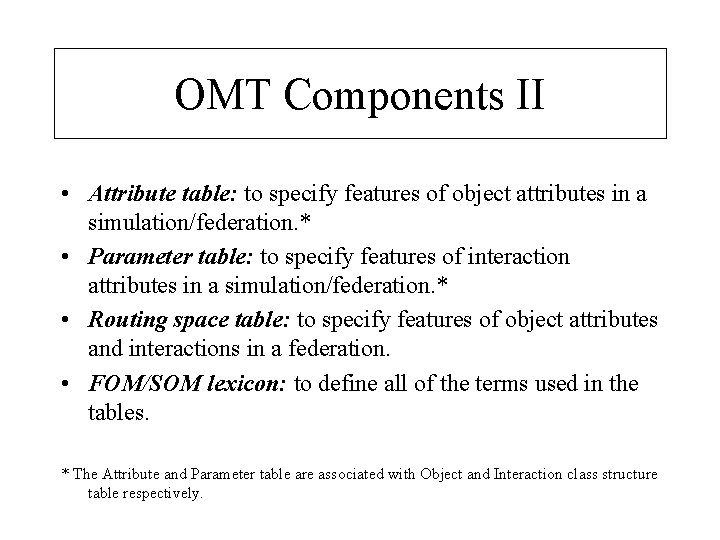 OMT Components II • Attribute table: to specify features of object attributes in a