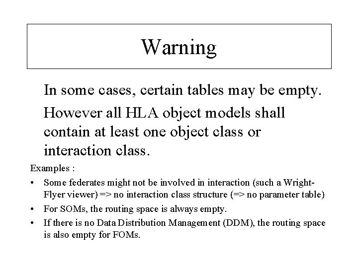 Warning In some cases, certain tables may be empty. However all HLA object models