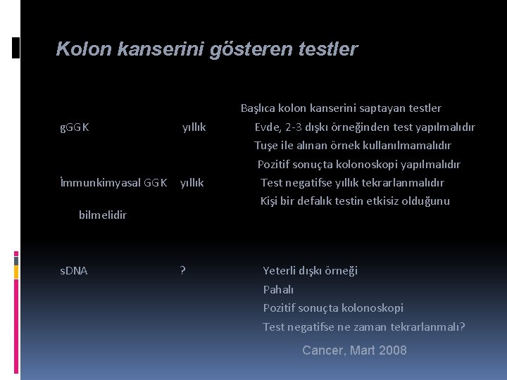 Kolon kanserini gösteren testler g. GGK yıllık İmmunkimyasal GGK yıllık bilmelidir s. DNA ?