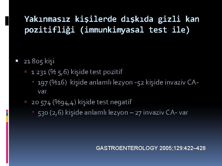 Yakınmasız kişilerde dışkıda gizli kan pozitifliği (immunkimyasal test ile) 21 805 kişi 1 231