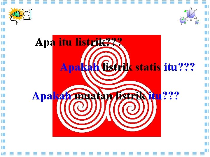 Apa itu listrik? ? ? Apakah listrik statis itu? ? ? Apakah muatan listrik Apa itu listrik? ? ? Apakah listrik statis itu? ? ? Apakah muatan listrik