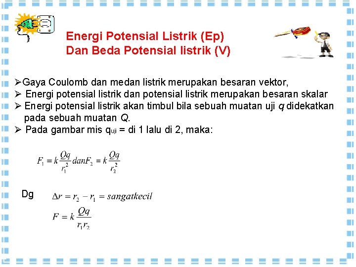 Energi Potensial Listrik (Ep) Dan Beda Potensial listrik (V) ØGaya Coulomb dan medan listrik Energi Potensial Listrik (Ep) Dan Beda Potensial listrik (V) ØGaya Coulomb dan medan listrik
