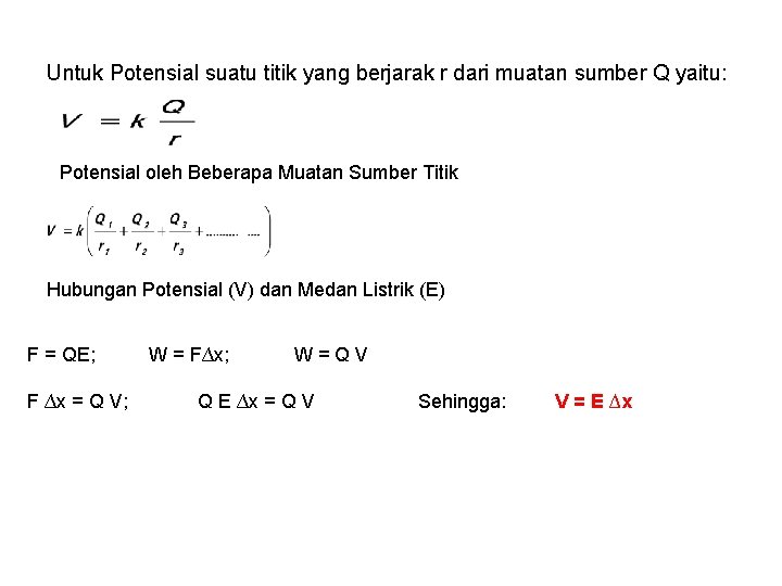 Untuk Potensial suatu titik yang berjarak r dari muatan sumber Q yaitu: Potensial oleh Untuk Potensial suatu titik yang berjarak r dari muatan sumber Q yaitu: Potensial oleh