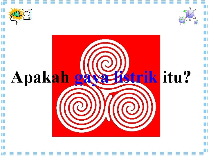 Apakah gaya listrik itu? Apakah gaya listrik itu?
