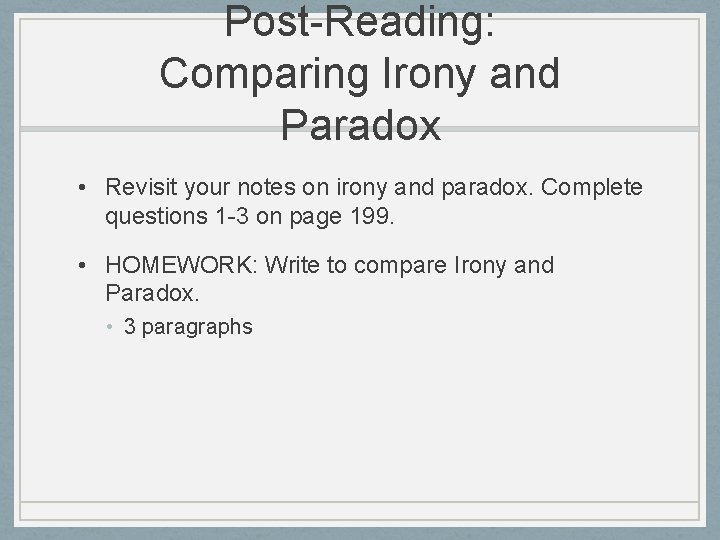 Post-Reading: Comparing Irony and Paradox • Revisit your notes on irony and paradox. Complete