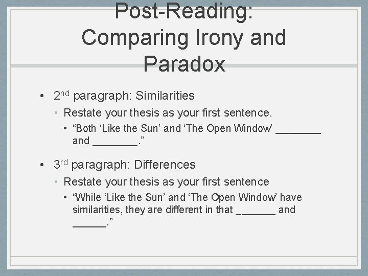 Post-Reading: Comparing Irony and Paradox • 2 nd paragraph: Similarities • Restate your thesis Post-Reading: Comparing Irony and Paradox • 2 nd paragraph: Similarities • Restate your thesis