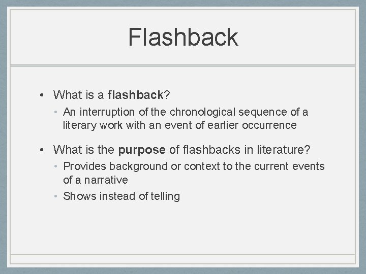 Flashback • What is a flashback? • An interruption of the chronological sequence of