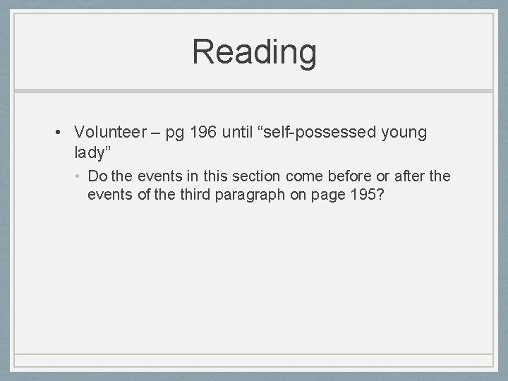 Reading • Volunteer – pg 196 until “self-possessed young lady” • Do the events