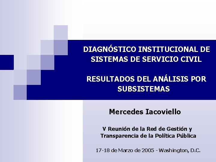 DIAGNÓSTICO INSTITUCIONAL DE SISTEMAS DE SERVICIO CIVIL RESULTADOS DEL ANÁLISIS POR SUBSISTEMAS Mercedes Iacoviello