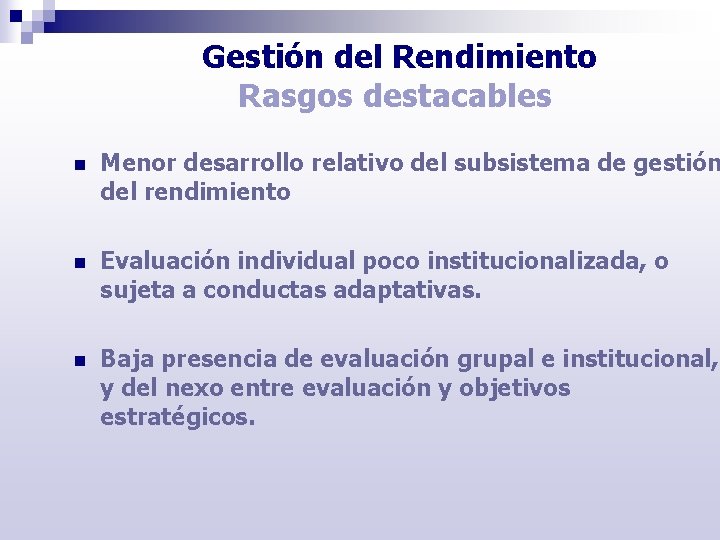 Gestión del Rendimiento Rasgos destacables n Menor desarrollo relativo del subsistema de gestión del