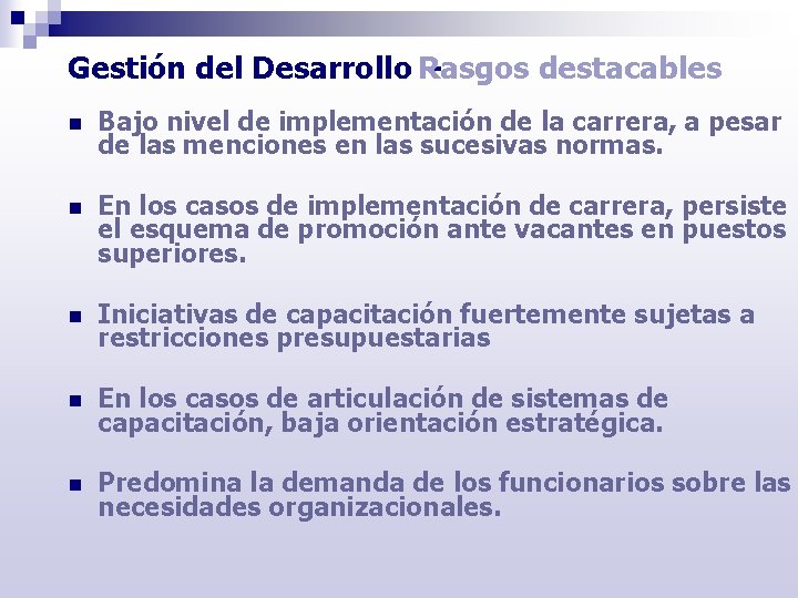 Gestión del Desarrollo Rasgos – destacables n Bajo nivel de implementación de la carrera,