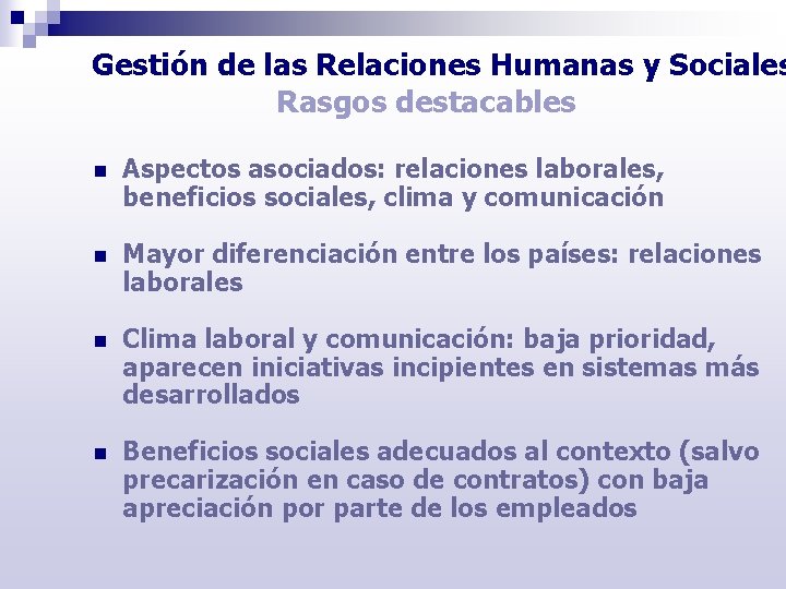 Gestión de las Relaciones Humanas y Sociales Rasgos destacables n Aspectos asociados: relaciones laborales,