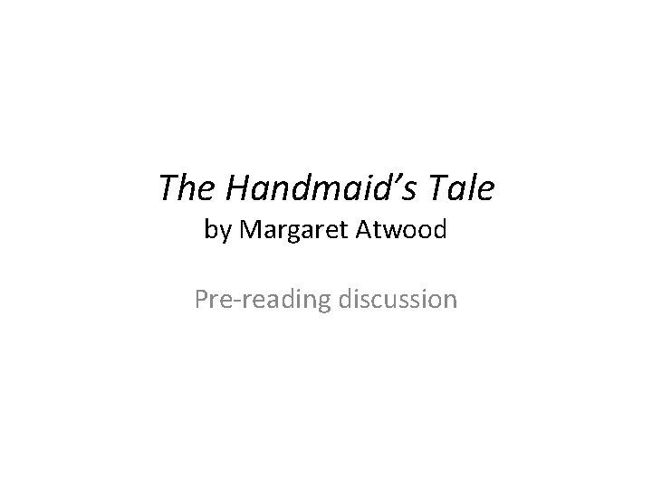 The Handmaid’s Tale by Margaret Atwood Pre-reading discussion 