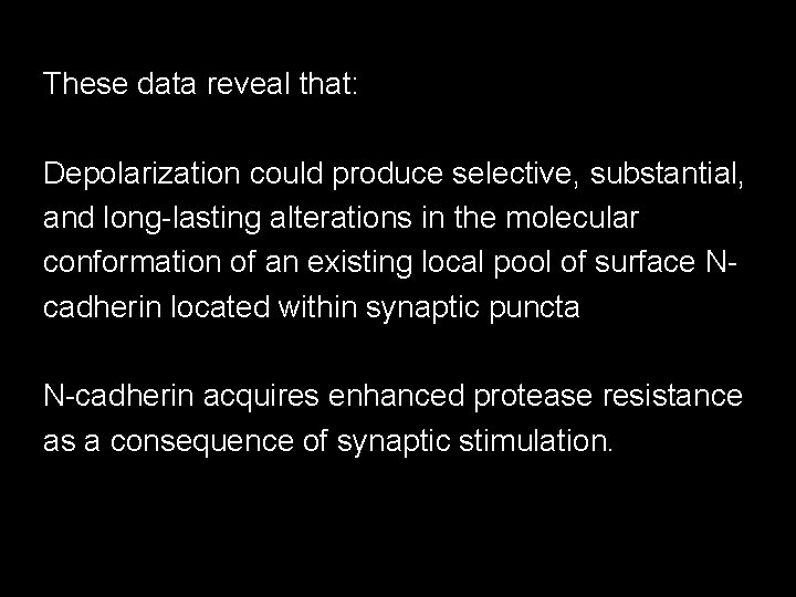These data reveal that: Depolarization could produce selective, substantial, and long-lasting alterations in the These data reveal that: Depolarization could produce selective, substantial, and long-lasting alterations in the