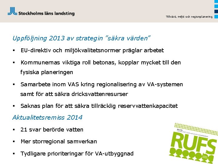 Tillväxt, miljö och regionplanering Uppföljning 2013 av strategin ”säkra värden” § EU-direktiv och miljökvalitetsnormer