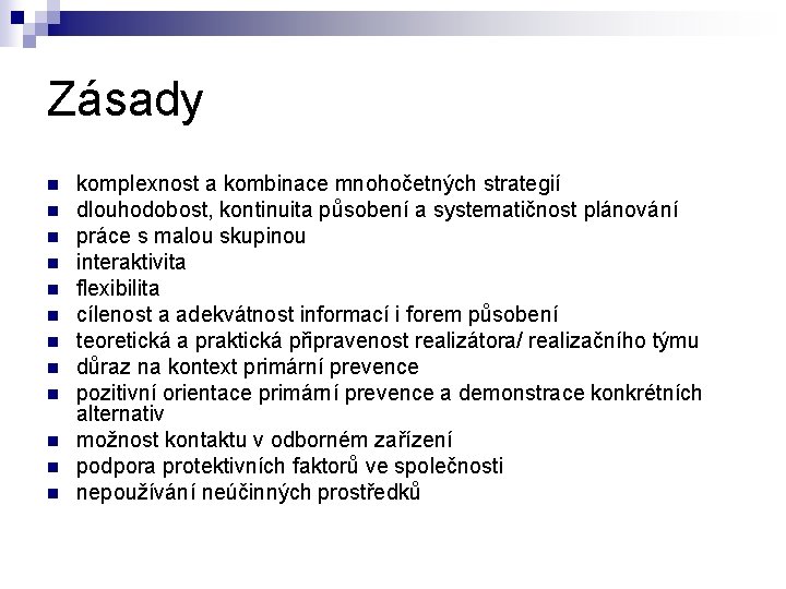 Zásady n n n komplexnost a kombinace mnohočetných strategií dlouhodobost, kontinuita působení a systematičnost