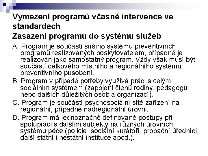 Vymezení programů včasné intervence ve standardech Zasazení programu do systému služeb A. Program je