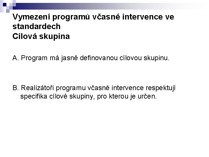 Vymezení programů včasné intervence ve standardech Cílová skupina A. Program má jasně definovanou cílovou