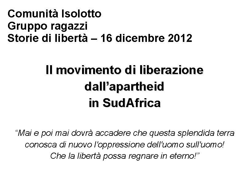 Comunità Isolotto Gruppo ragazzi Storie di libertà – 16 dicembre 2012 Il movimento di