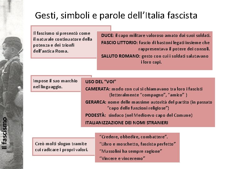 Il fascismo Gesti, simboli e parole dell’Italia fascista Il fascismo si presentò come il