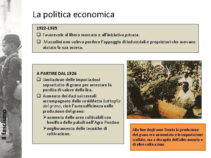 Il fascismo La politica economica 1922 -1925 q Favorevole al libero mercato e all’iniziativa