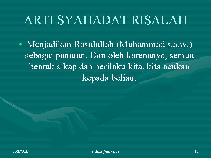 ARTI SYAHADAT RISALAH • Menjadikan Rasulullah (Muhammad s. a. w. ) sebagai panutan. Dan
