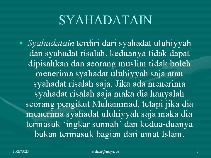 SYAHADATAIN • Syahadatain terdiri dari syahadat uluhiyyah dan syahadat risalah. keduanya tidak dapat dipisahkan