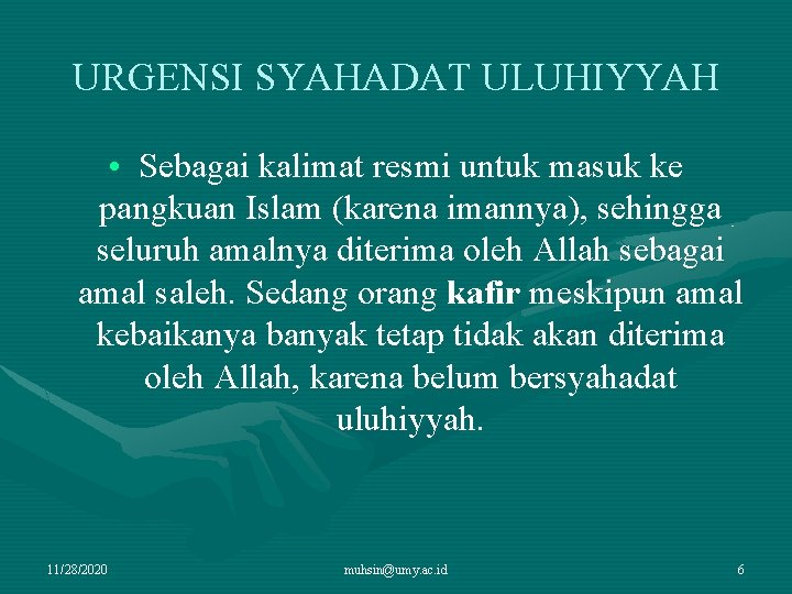 URGENSI SYAHADAT ULUHIYYAH • Sebagai kalimat resmi untuk masuk ke pangkuan Islam (karena imannya),