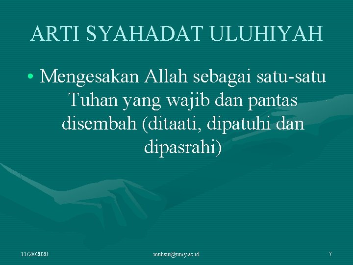 ARTI SYAHADAT ULUHIYAH • Mengesakan Allah sebagai satu-satu Tuhan yang wajib dan pantas disembah