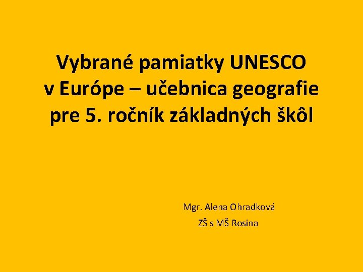 Vybrané pamiatky UNESCO v Európe – učebnica geografie pre 5. ročník základných škôl Mgr.
