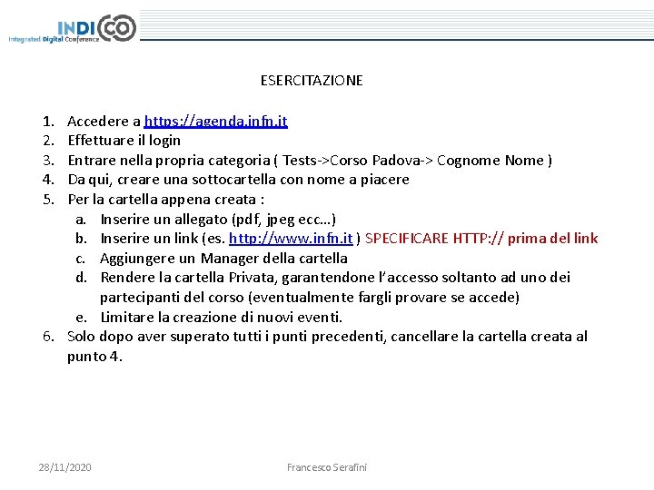 ESERCITAZIONE 1. 2. 3. 4. 5. Accedere a https: //agenda. infn. it Effettuare il