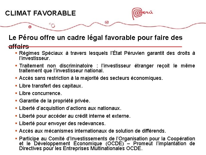 CLIMAT FAVORABLE Le Pérou offre un cadre légal favorable pour faire des affairs §