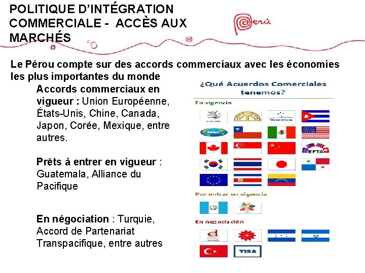 POLITIQUE D’INTÉGRATION COMMERCIALE - ACCÈS AUX MARCHÉS Le Pérou compte sur des accords commerciaux