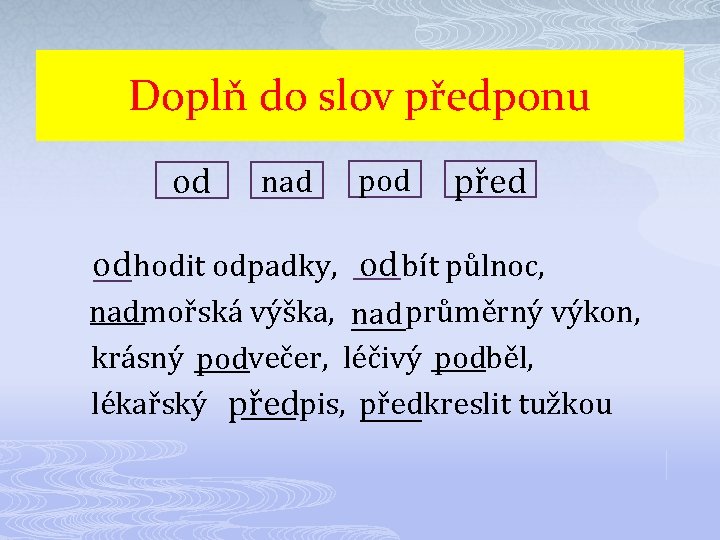 Doplň do slov předponu od nad pod před od hodit odpadky, od bít půlnoc,