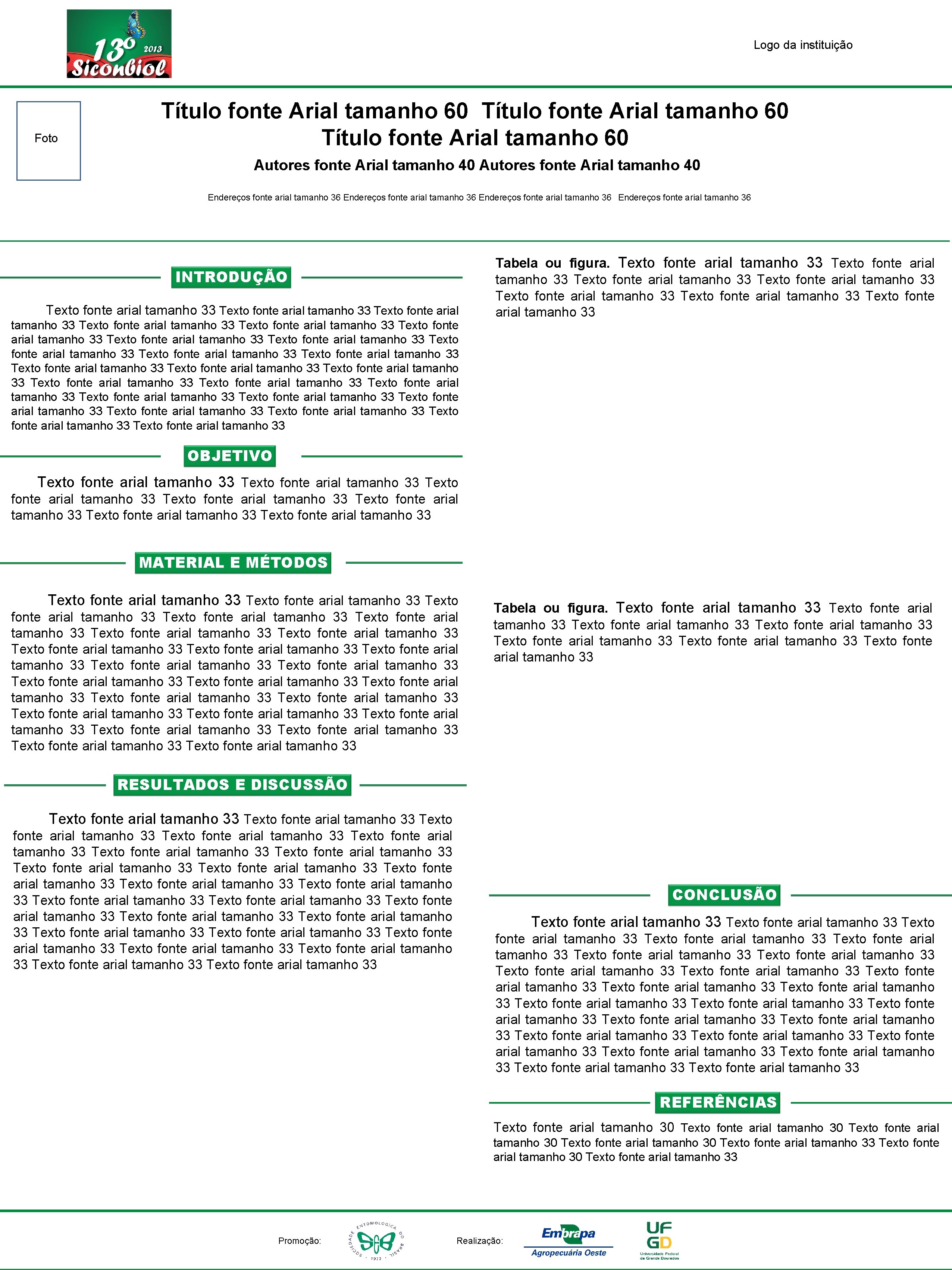 Logo da instituição Foto Título fonte Arial tamanho 60 Autores fonte Arial tamanho 40
